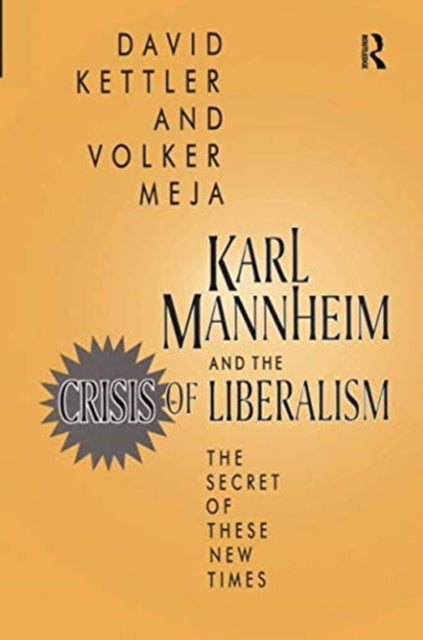 Book cover of: Karl Mannheim and the Crisis of Liberalism. By: David Kettler