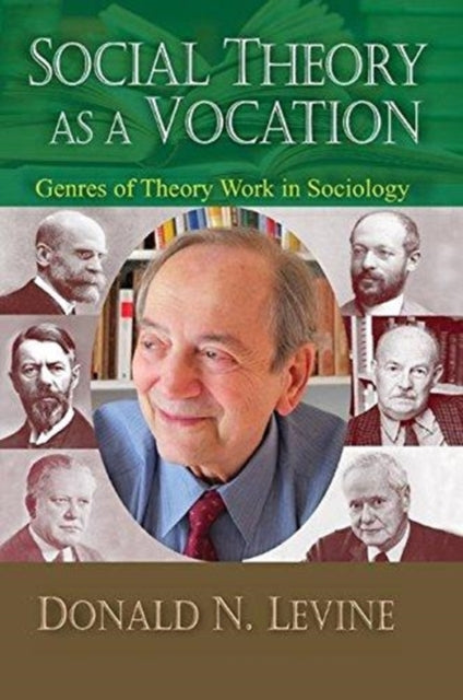 Book cover of: Social Theory as a Vocation. By: Donald. N. Levine