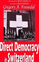 Book cover of: Direct Democracy in Switzerland. By: Gregory Fossedal