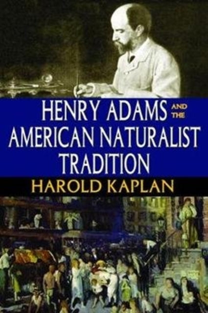 Book cover of: Henry Adams and the American Naturalist Tradition. By: Harold Kaplan