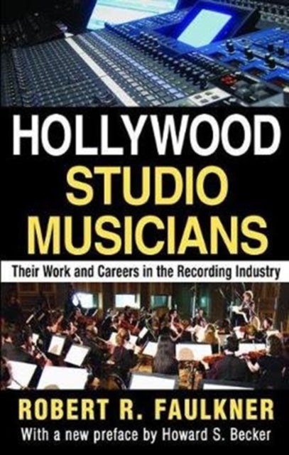 Book cover of: Hollywood Studio Musicians. By: Robert R. Faulkner