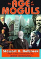 Book cover of: Age of the Moguls. By: Stewart Hall Holbrook