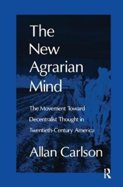 Book cover of: New Agrarian Mind. By: Allan C. Carlson