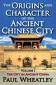 Book cover of: Origins and Character of the Ancient Chinese City. By: Paul Wheatley