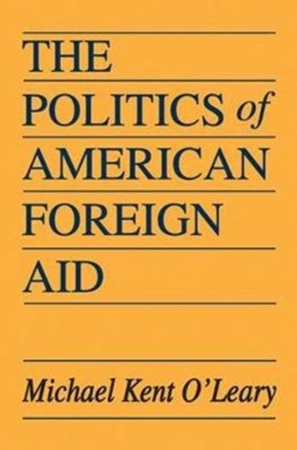 Book cover of: Politics of American Foreign Aid. By: O'Leary, Michael