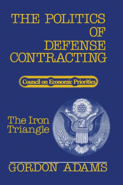 Book cover of: Politics of Defense Contracting. By: Gordon Adams