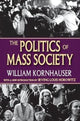 Book cover of: Politics of Mass Society. By: William Kornhauser