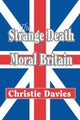 Book cover of: Strange Death of Moral Britain. By: Christie Davies