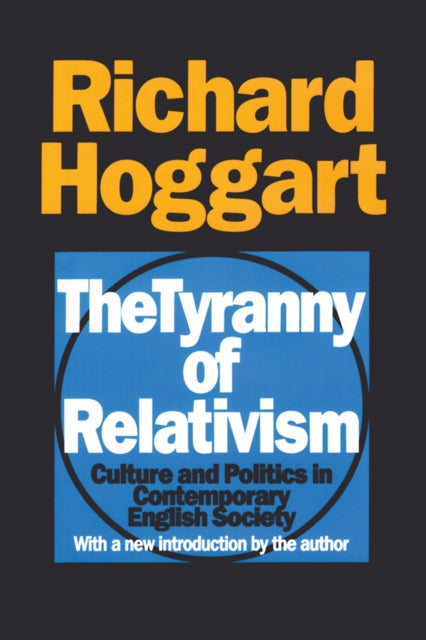 Book cover of: Tyranny of Relativism. By: Richard Hoggart