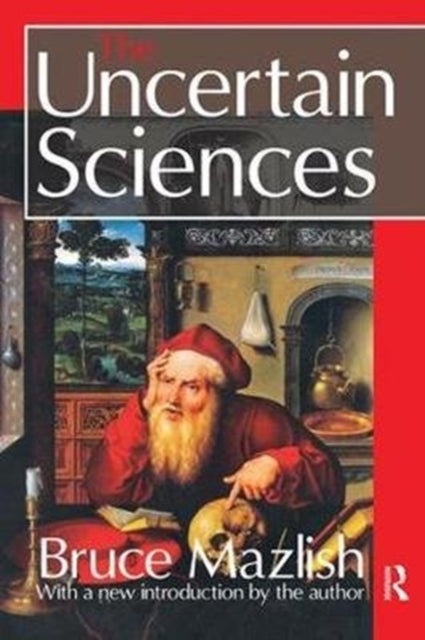 Book cover of: Uncertain Sciences. By: Bruce Mazlish