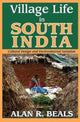 Book cover of: Village Life in South India. By: Alan R. Beals