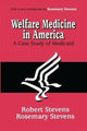 Book cover of: Welfare Medicine in America. By: Rosemary A. Stevens