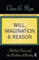 Book cover of: Will, Imagination, and Reason. By: Claes G. Ryn