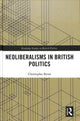 Book cover of: Neoliberalisms in British Politics. By: Christopher Byrne