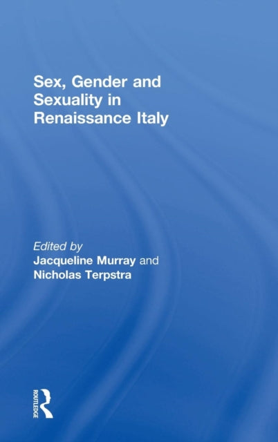 Book cover of: Sex, Gender and Sexuality in Renaissance Italy. By: Jacqueline Murray