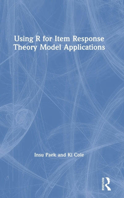 Book cover of: Using R for Item Response Theory Model Applications. By: Insu Paek