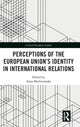 Book cover of: Perceptions of the European Union’s Identity in International Relations