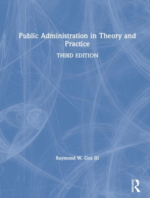 Book cover of: Public Administration in Theory and Practice. By: Raymond W. Cox
