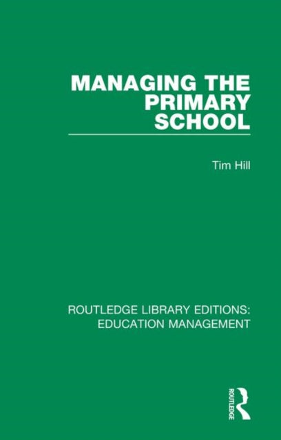 Book cover of: Managing the Primary School. By: Tim Hill