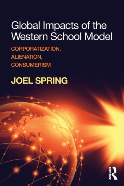 Book cover of: Global Impacts of the Western School Model. By: Joel H. Spring