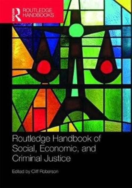 Book cover of: Routledge Handbook of Social, Economic, and Criminal Justice. By: Roberson, Cliff