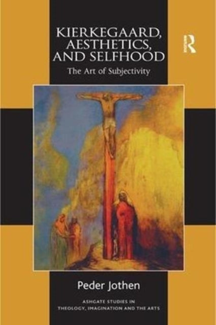 Book cover of: Kierkegaard, Aesthetics, and Selfhood. By: Peder Jothen