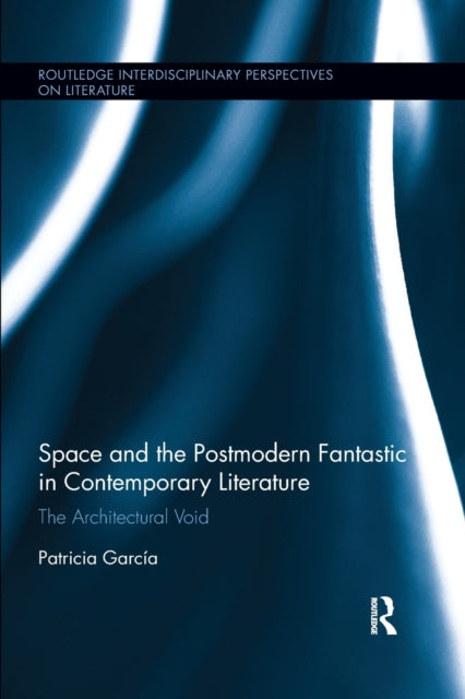 Book cover of: Space and the Postmodern Fantastic in Contemporary Literature. By: Patricia Garcia