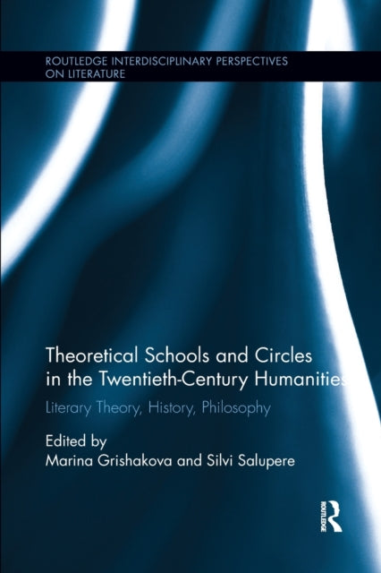 Book cover of: Theoretical Schools and Circles in the Twentieth-Century Humanities. By: Marina Grishakova