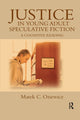 Book cover of: Justice in Young Adult Speculative Fiction. By: Marek C. Oziewicz
