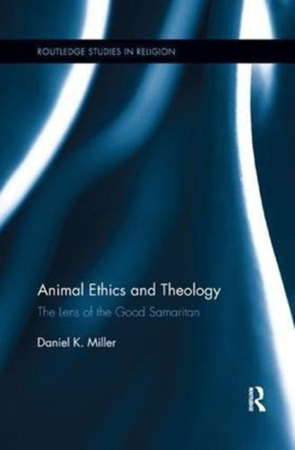 Book cover of: Animal Ethics and Theology. By: Daniel K. Miller