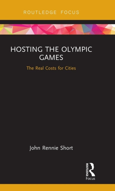 Book cover of: Hosting the Olympic Games. By: John Rennie Short