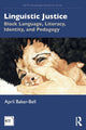Book cover of: Linguistic Justice. By: April Baker-Bell