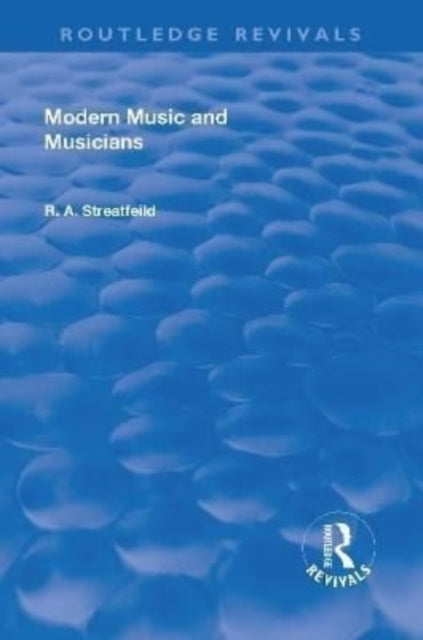 Book cover of: Revival: Modern Music and Musicians (1906). By: R. A. Streatfeild