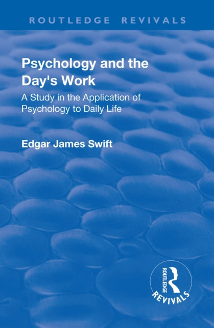 Book cover of: Revival: Psychology and the Day's Work (1918). By: Edgar James Swift