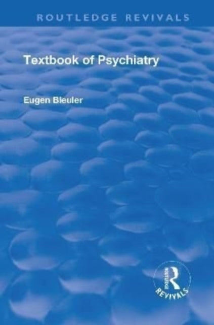 Book cover of: Revival: Textbook of Psychiatry (1924). By: Eugen Bleuler