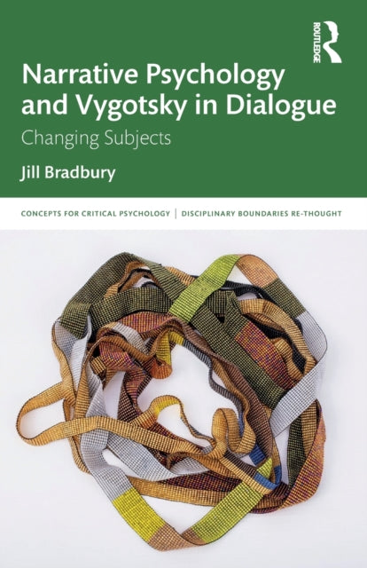 Book cover of: Narrative Psychology and Vygotsky in Dialogue. By: Jill Bradbury