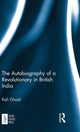 Book cover of: Autobiography of a Revolutionary in British India. By: Kali Ghosh
