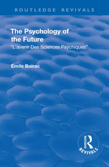 Book cover of: Revival: The Psychology of the Future (1918). By: Émile Boirac
