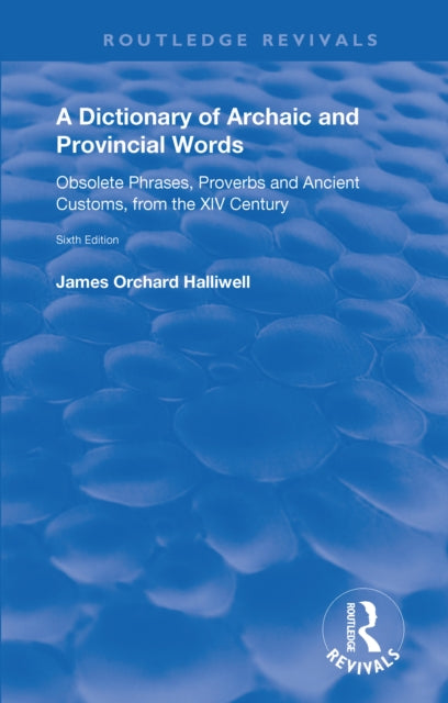 Book cover of: Dictionary of Archaic and Provincial Words. By: James Orchard Halliwell-Phillipps