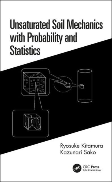 Book cover of: Unsaturated Soil Mechanics with Probability and Statistics. By: Ryosuke Kitamura