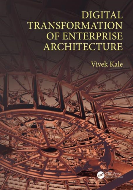 Book cover of: Digital Transformation of Enterprise Architecture. By: Vivek Kale