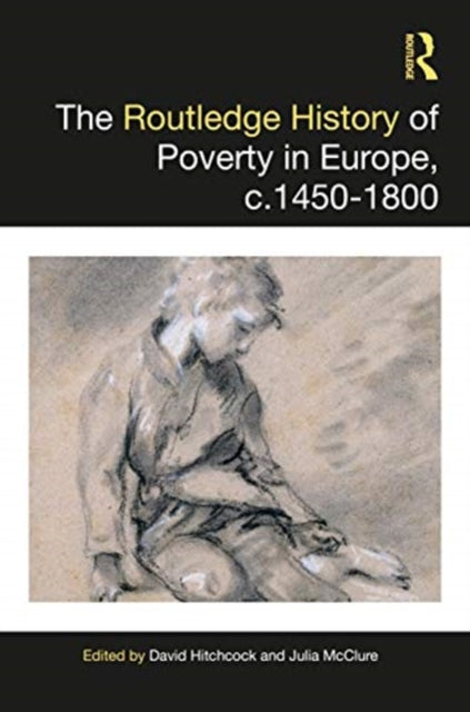 Book cover of: Routledge History of Poverty, c.1450–1800. By: David J. Hitchcock