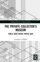 Book cover of: Private Collector's Museum. By: Georgina Walker