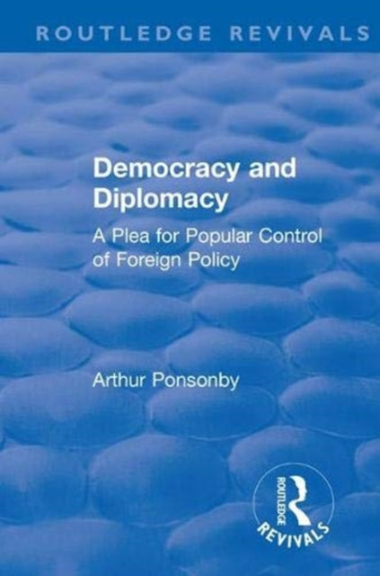 Book cover of: Revival: Democracy and Diplomacy (1915). By: Ponsonby, Arthur, Arthur