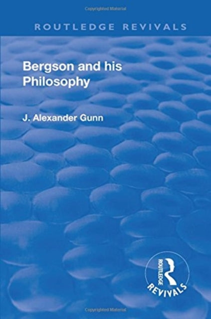 Book cover of: Revival: Bergson and His Philosophy (1920). By: J. Alexander Gunn
