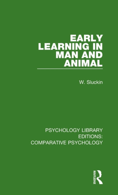 Book cover of: Early Learning in Man and Animal. By: W. Sluckin