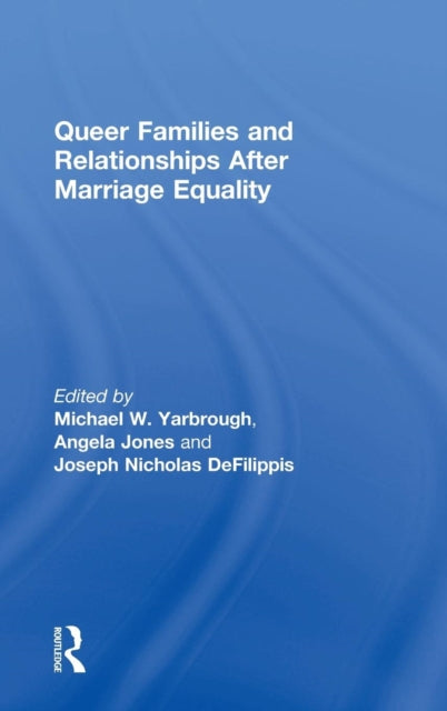 Book cover of: Queer Families and Relationships After Marriage Equality. By: Michael Yarbrough
