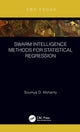 Book cover of: Swarm Intelligence Methods for Statistical Regression. By: Soumya Mohanty