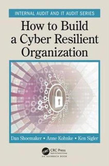 Book cover of: How to Build a Cyber-Resilient Organization. By: Dan Shoemaker