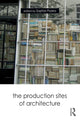 Book cover of: Production Sites of Architecture. By: Sophia Psarra